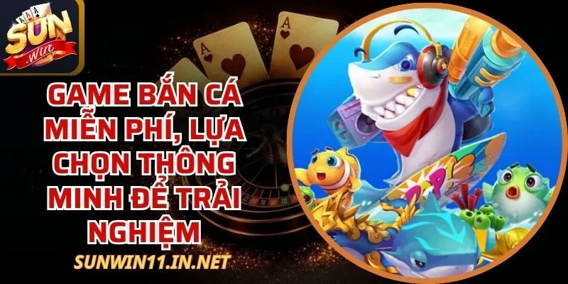 Game Bắn Cá Miễn Phí