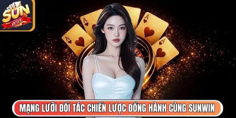 Mạng lưới đối tác chiến lược đồng hành cùng Sunwin