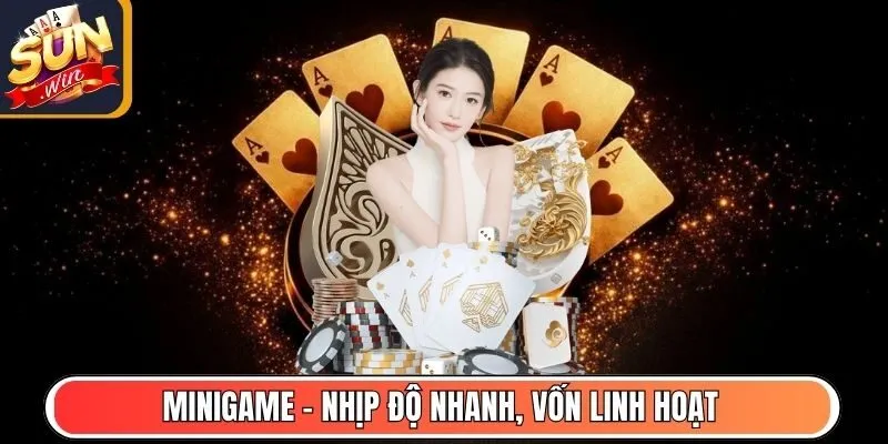 Minigame – Nhịp độ nhanh, vốn linh hoạt